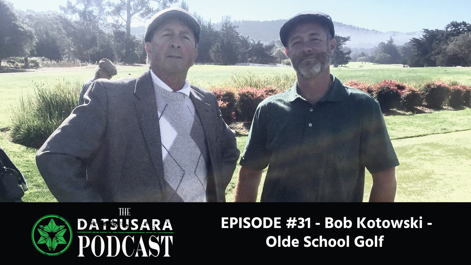 #31 - Bob Kotowski - Olde School Golf - DATSUSARA