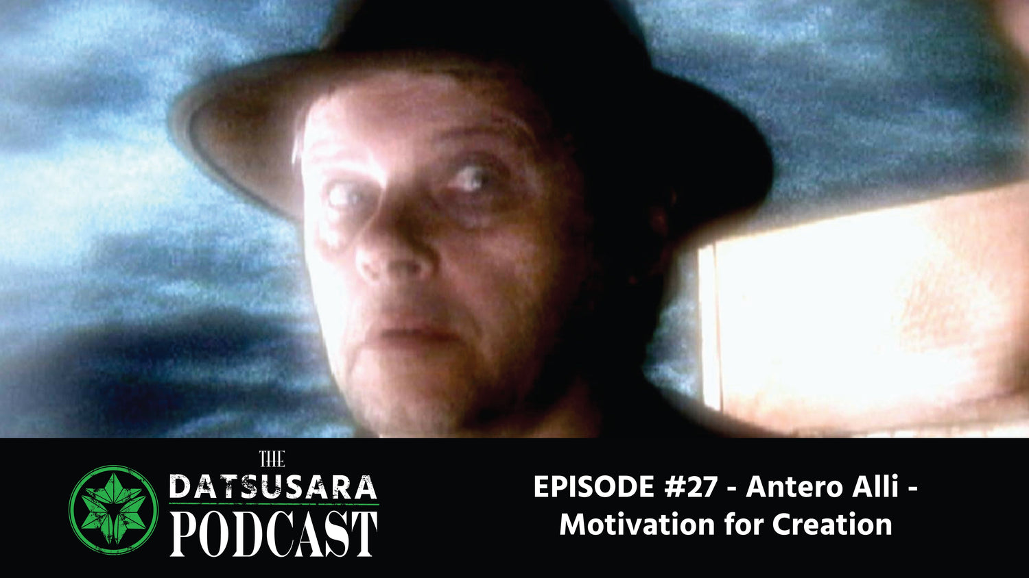 #27 - Antero Alli - Motivation for Creation - DATSUSARA