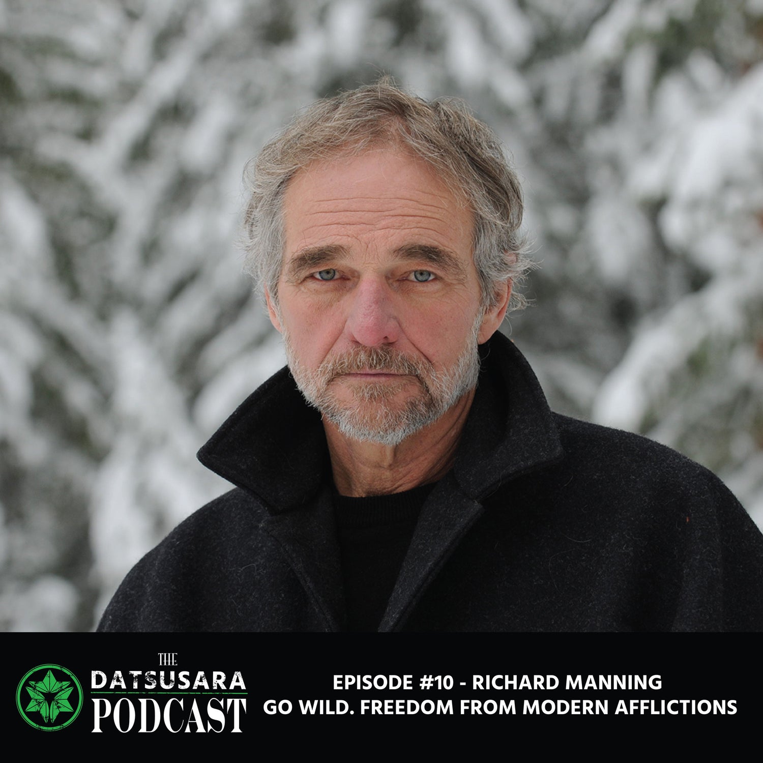 #10 - Richard Manning - Go Wild, Freedom from Modern Afflictions - DATSUSARA